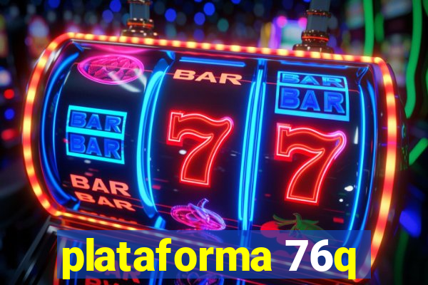 plataforma 76q